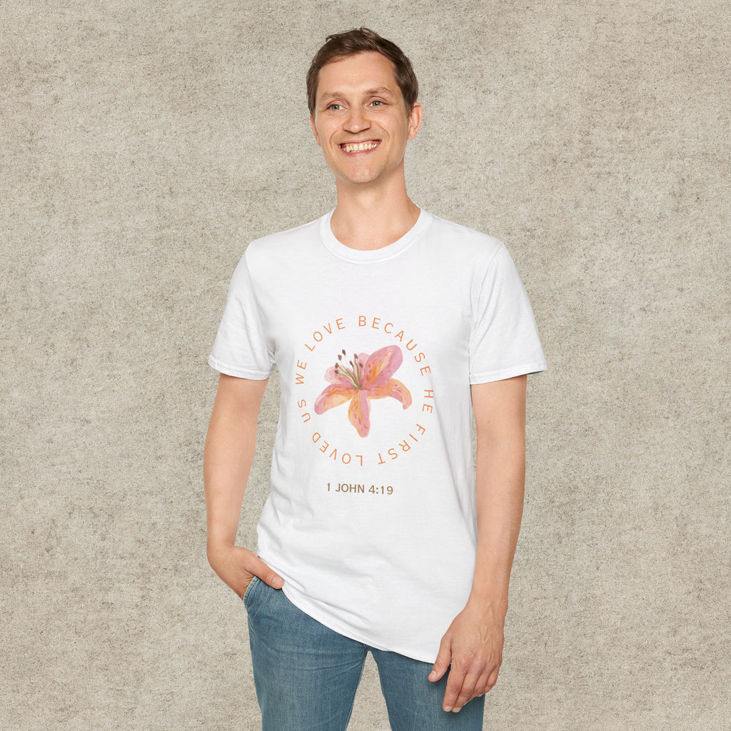 We Love Because He First Loved Us T-Shirt