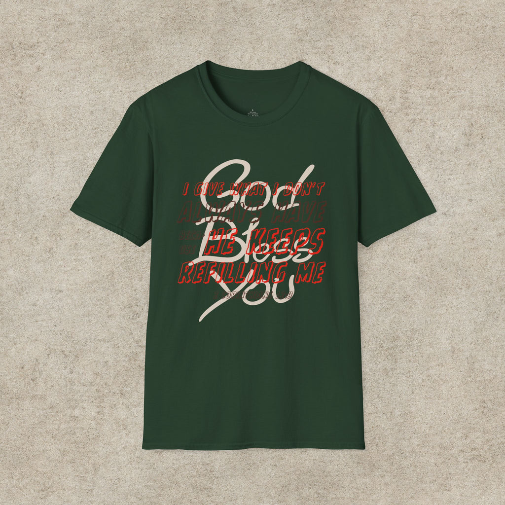 I Give What I Don’t Always Have, Because He Keeps Refilling Me T-Shirt
