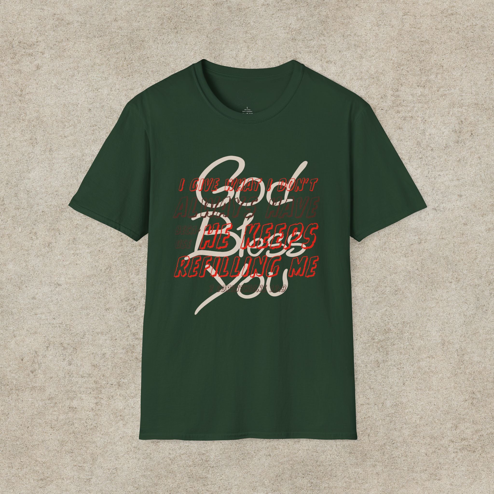 I Give What I Don’t Always Have, Because He Keeps Refilling Me T-Shirt