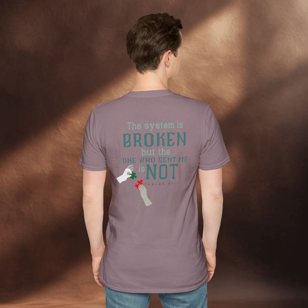 The System Is Broken, But the One Who Sent Me Is Not T-Shirt
