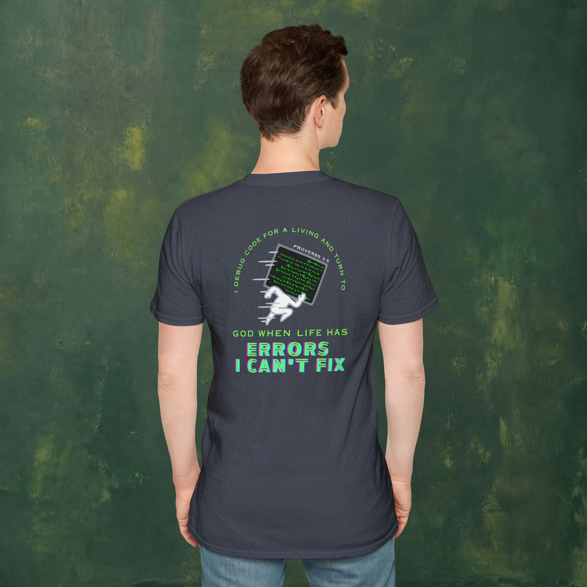 I Debug Code for a Living and Turn to God When Life Has Errors I Can't Fix T-Shirt