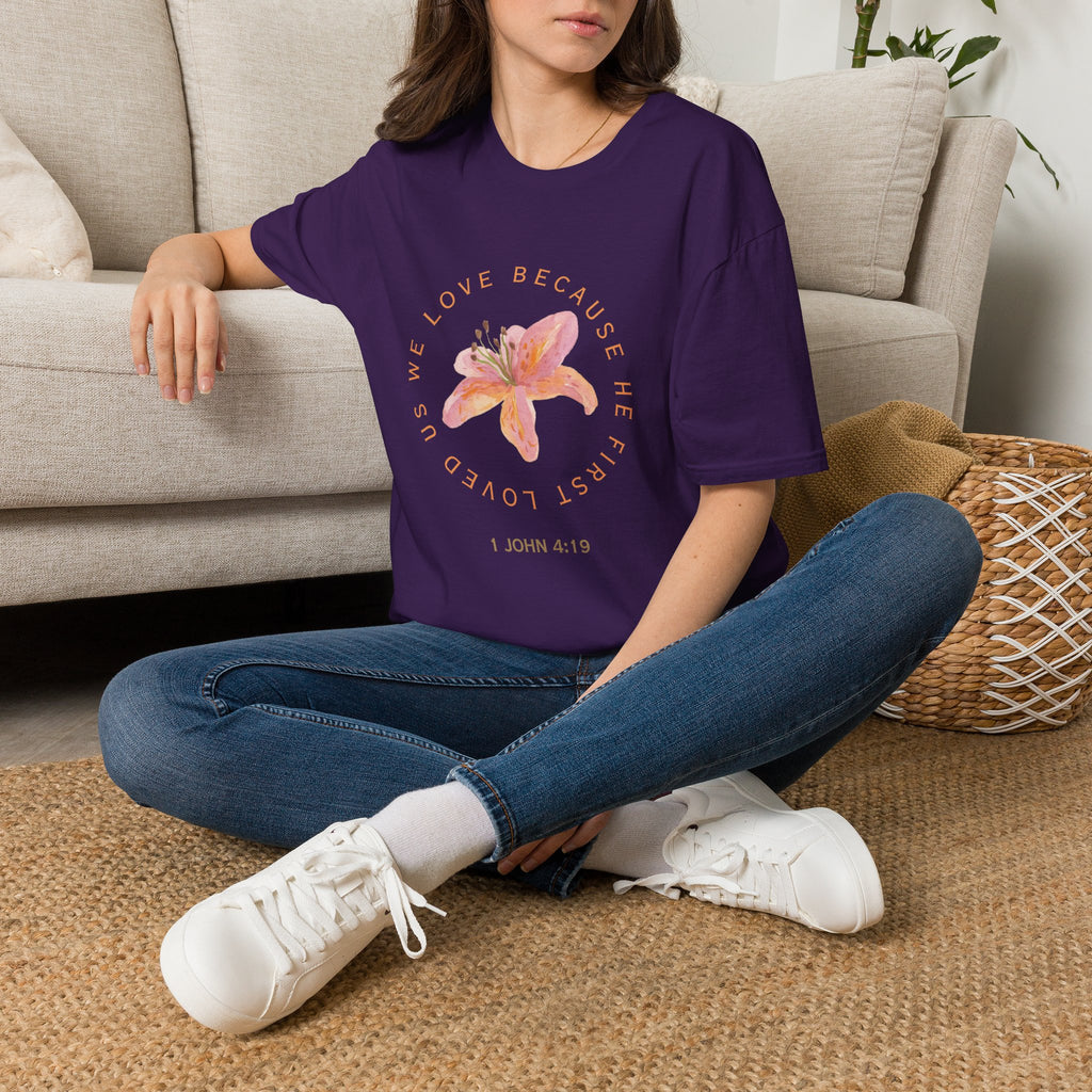 We Love Because He First Loved Us T-Shirt