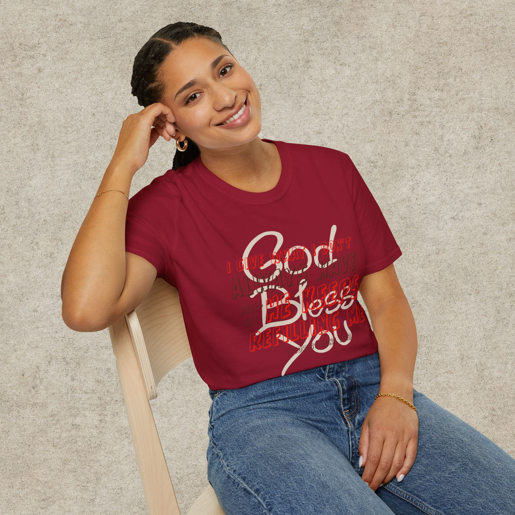 I Give What I Don’t Always Have, Because He Keeps Refilling Me T-Shirt