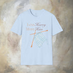 Less Hurry More Him T-Shirt