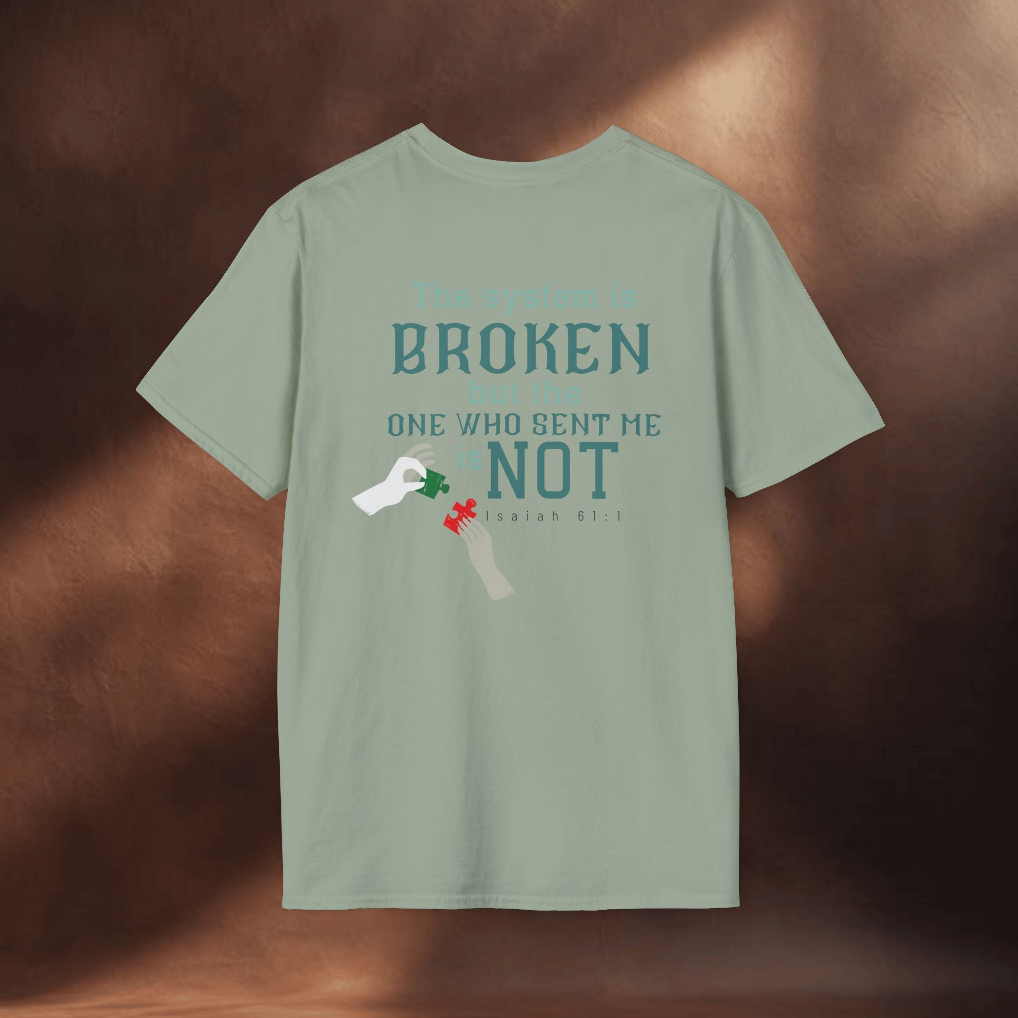 The System Is Broken, But the One Who Sent Me Is Not T-Shirt