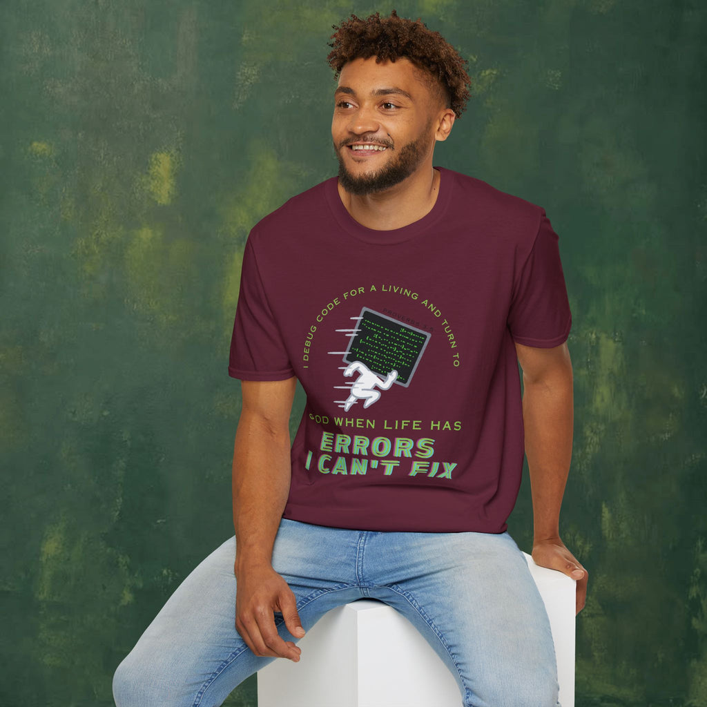 I Debug Code for a Living and Turn to God When Life Has Errors I Can't Fix T-Shirt