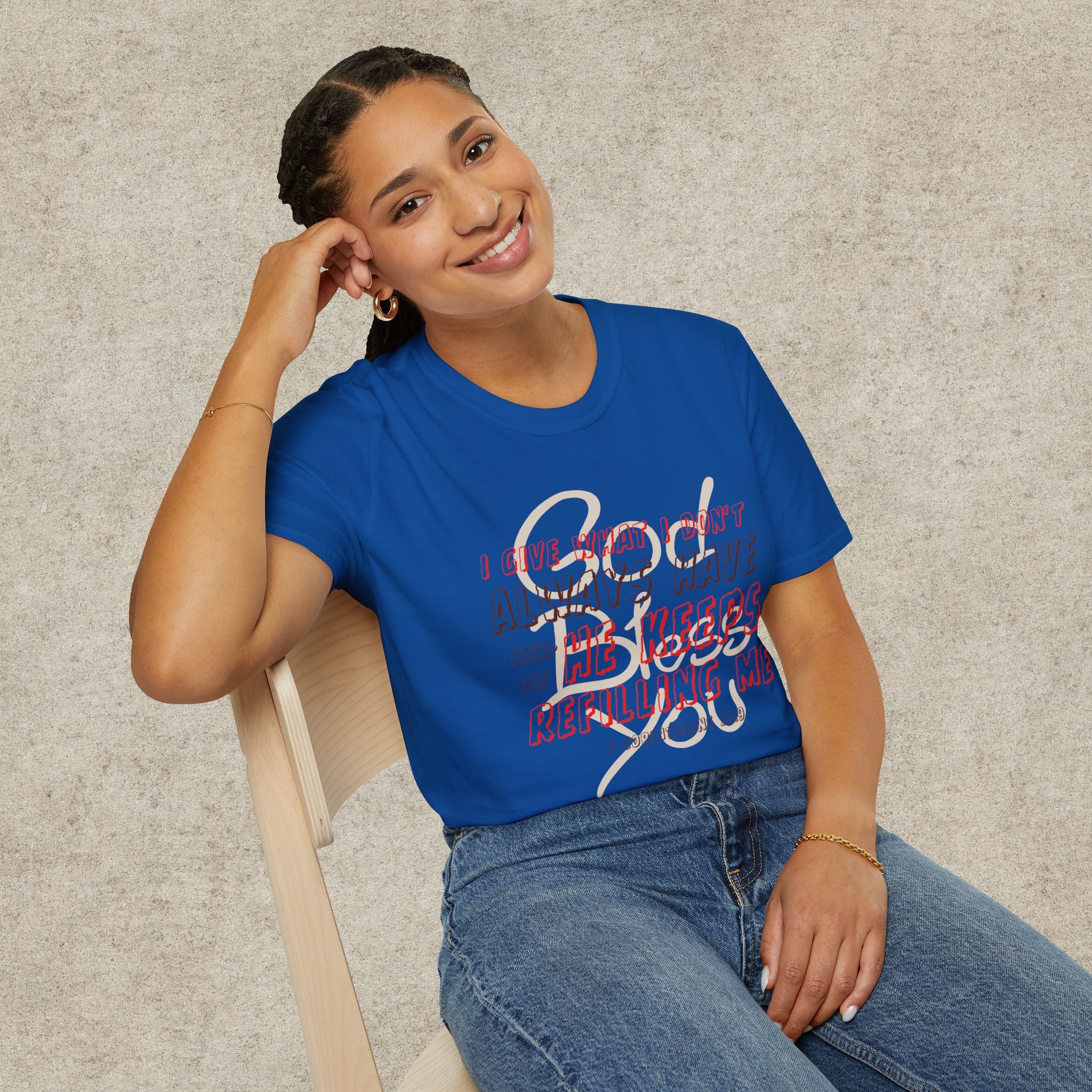 I Give What I Don’t Always Have, Because He Keeps Refilling Me T-Shirt