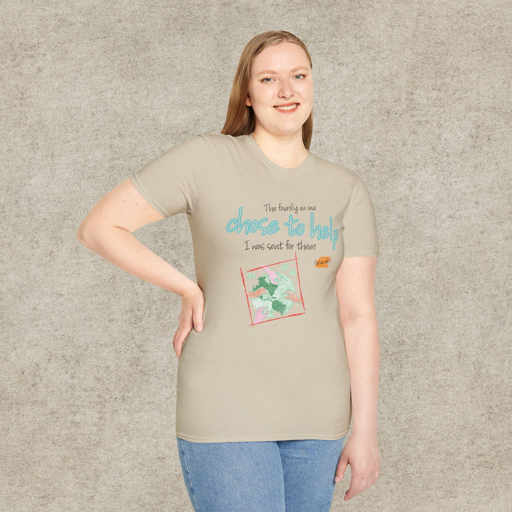 The Family No One Chose to Help. I Was Sent for Them T-Shirt