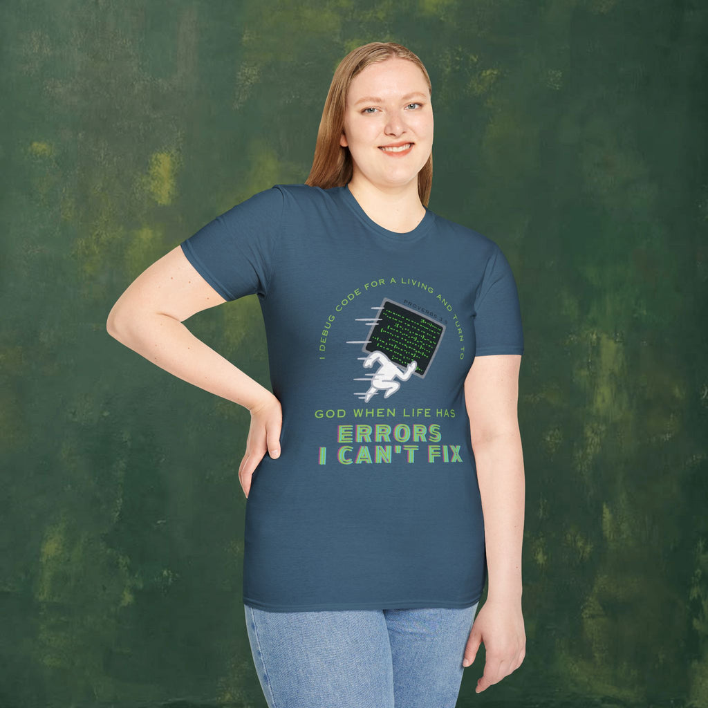 I Debug Code for a Living and Turn to God When Life Has Errors I Can't Fix T-Shirt