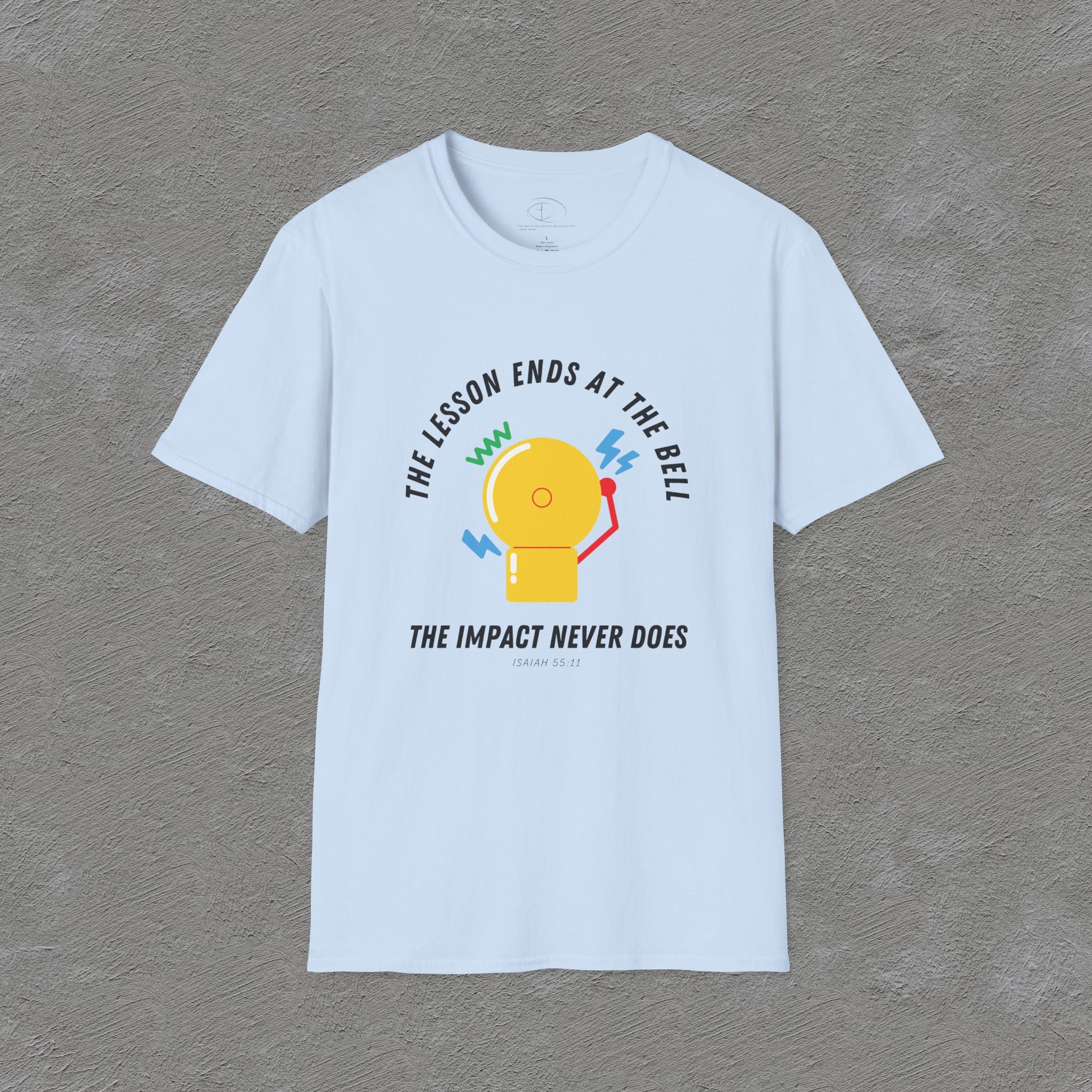The Impact Never ends - Isaiah 55:11 T-shirt