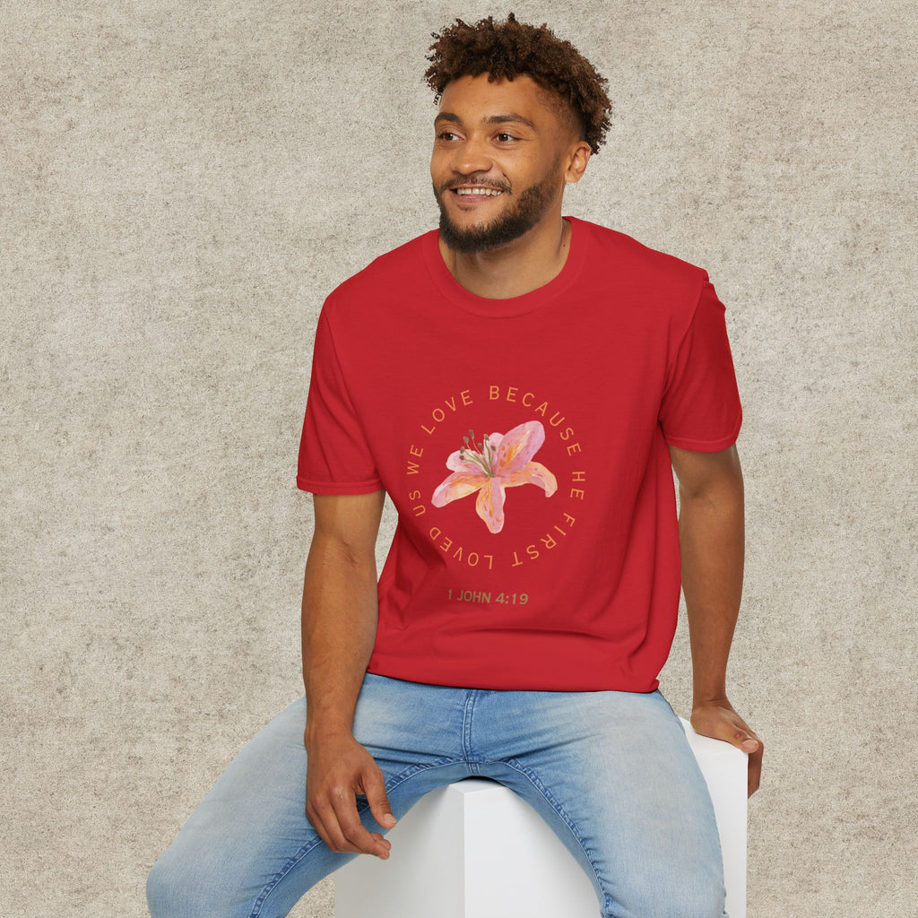 We Love Because He First Loved Us T-Shirt