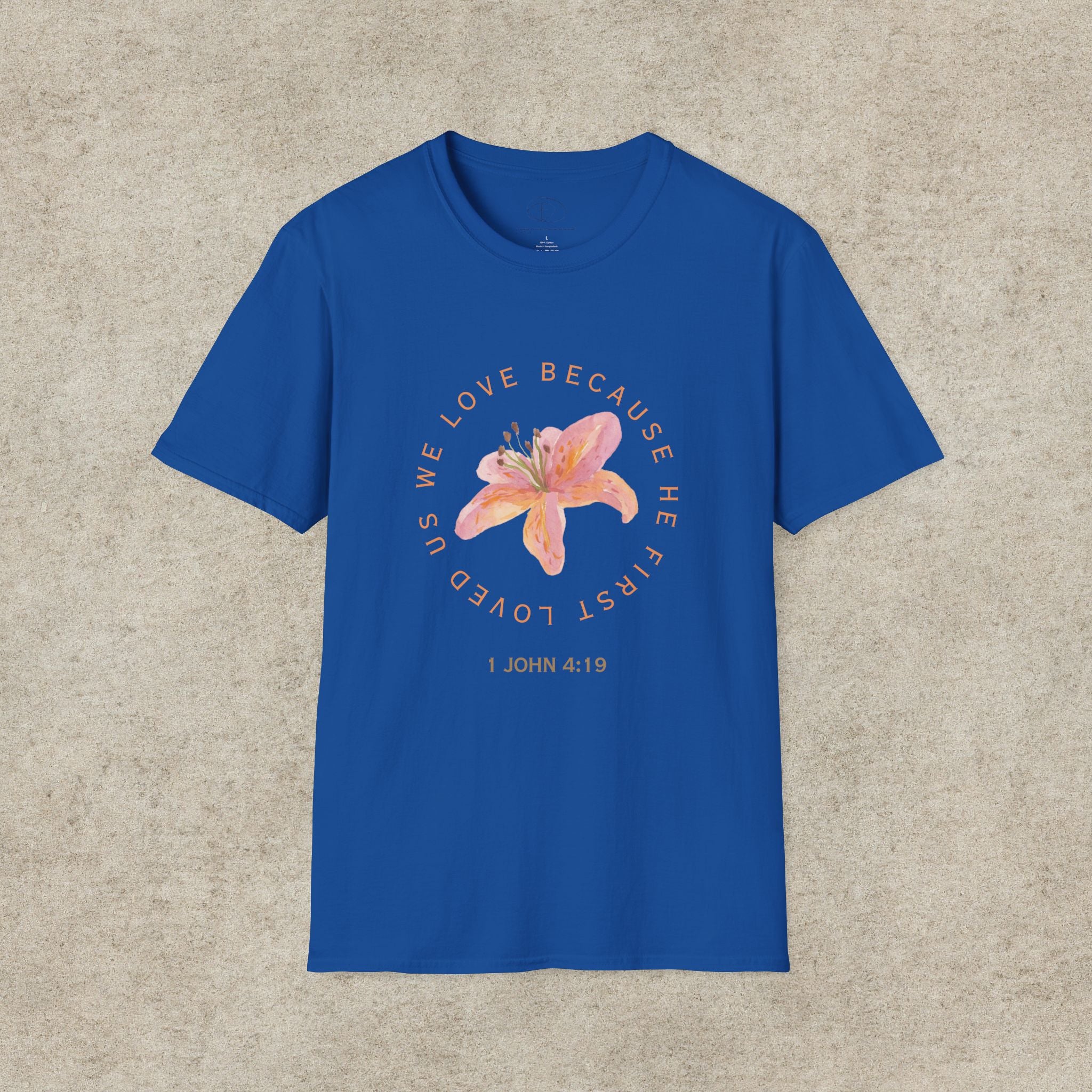 We Love Because He First Loved Us T-Shirt