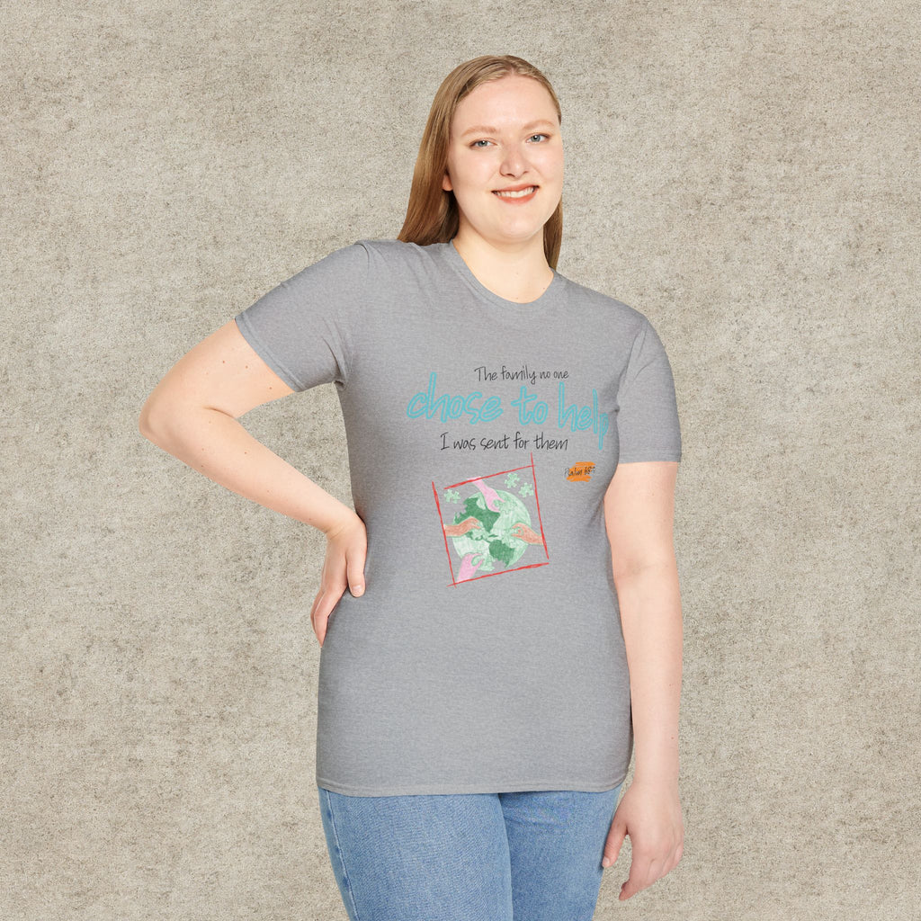 The Family No One Chose to Help. I Was Sent for Them T-Shirt