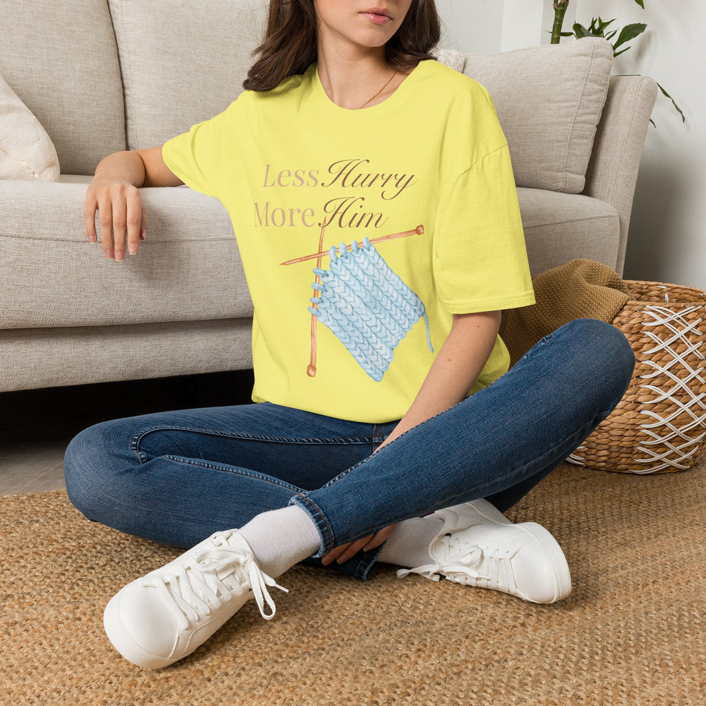Less Hurry More Him T-Shirt