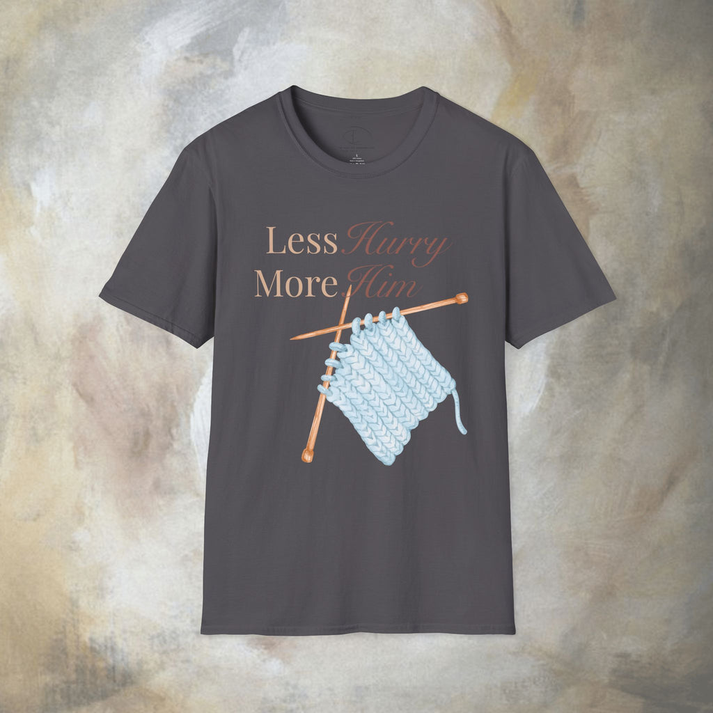 Less Hurry More Him T-Shirt
