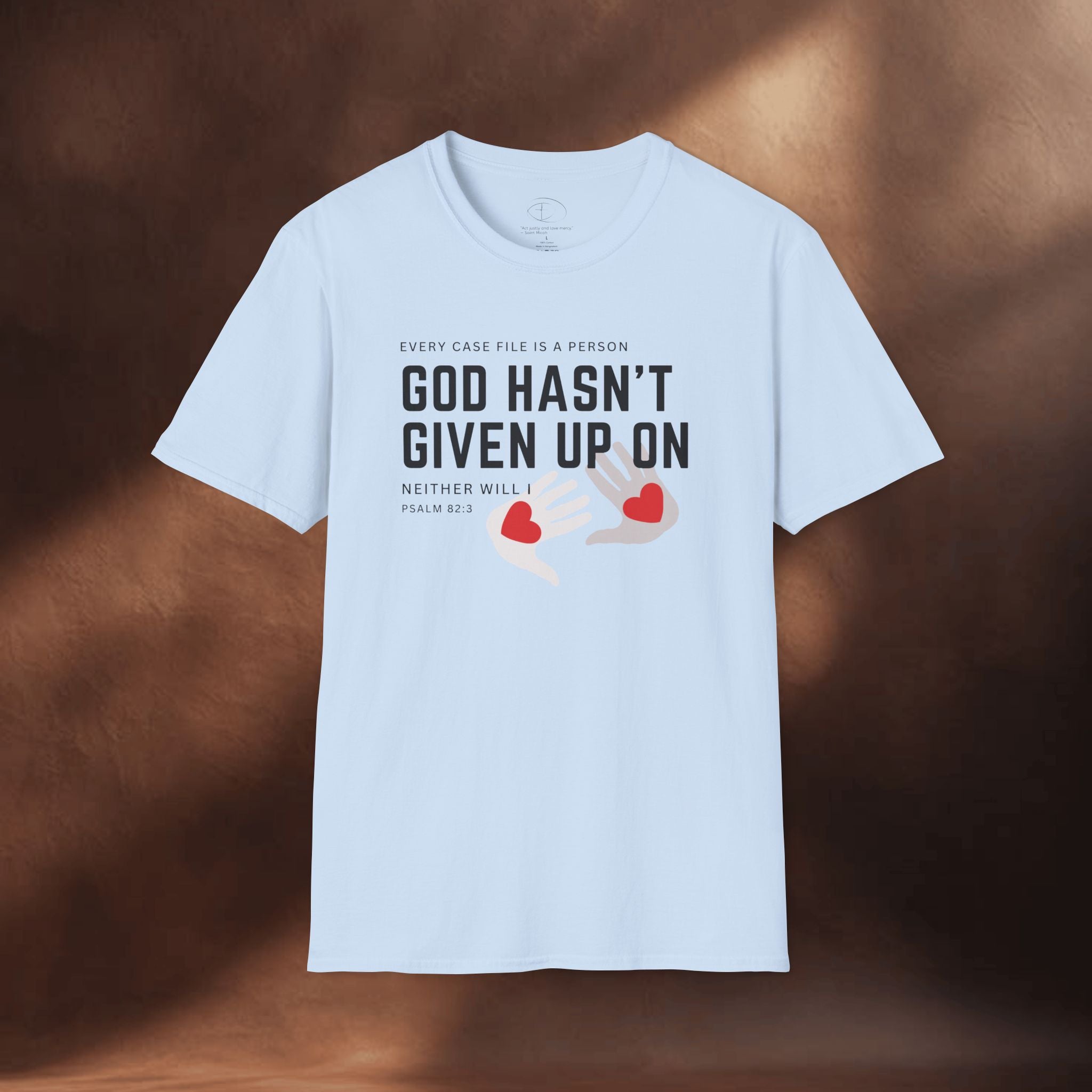 Every Case file is a person God hasn't given up in- Neither will I - T-Shirt