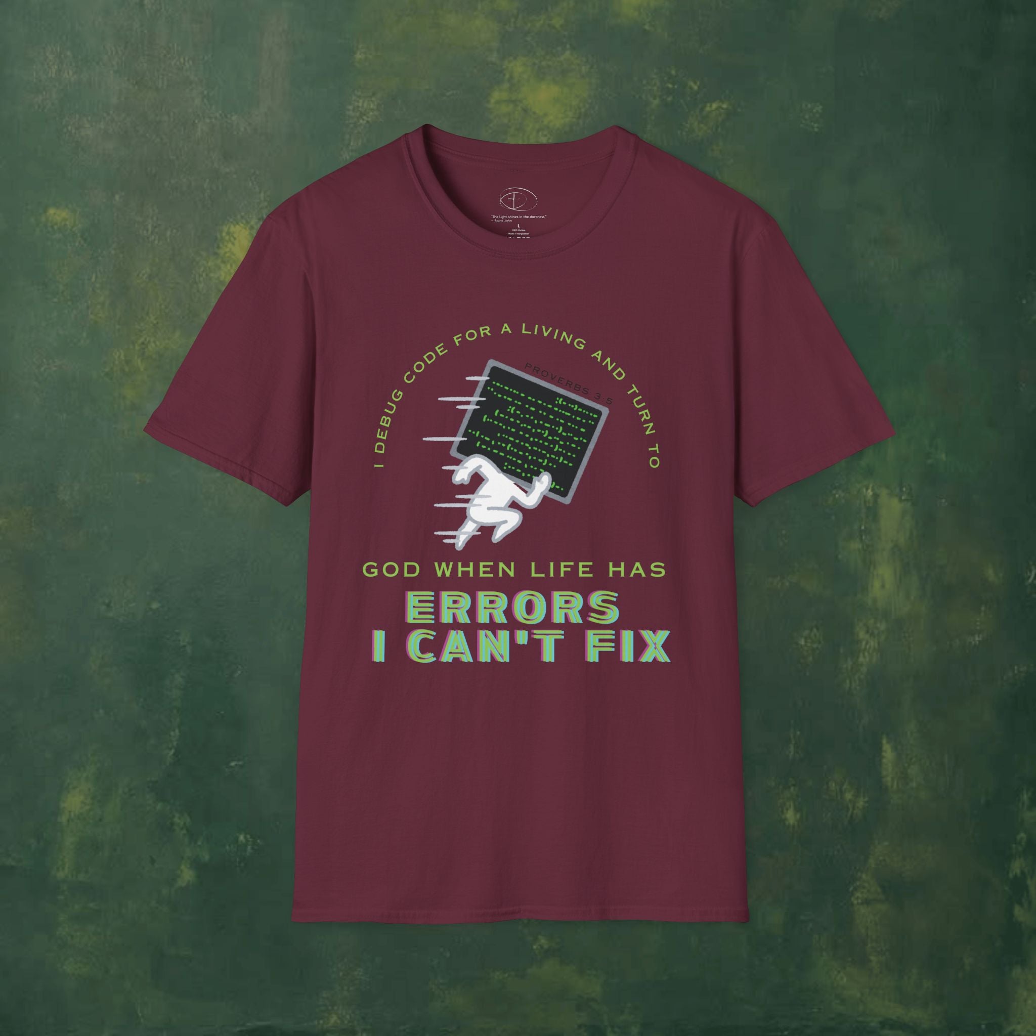 I Debug Code for a Living and Turn to God When Life Has Errors I Can't Fix T-Shirt