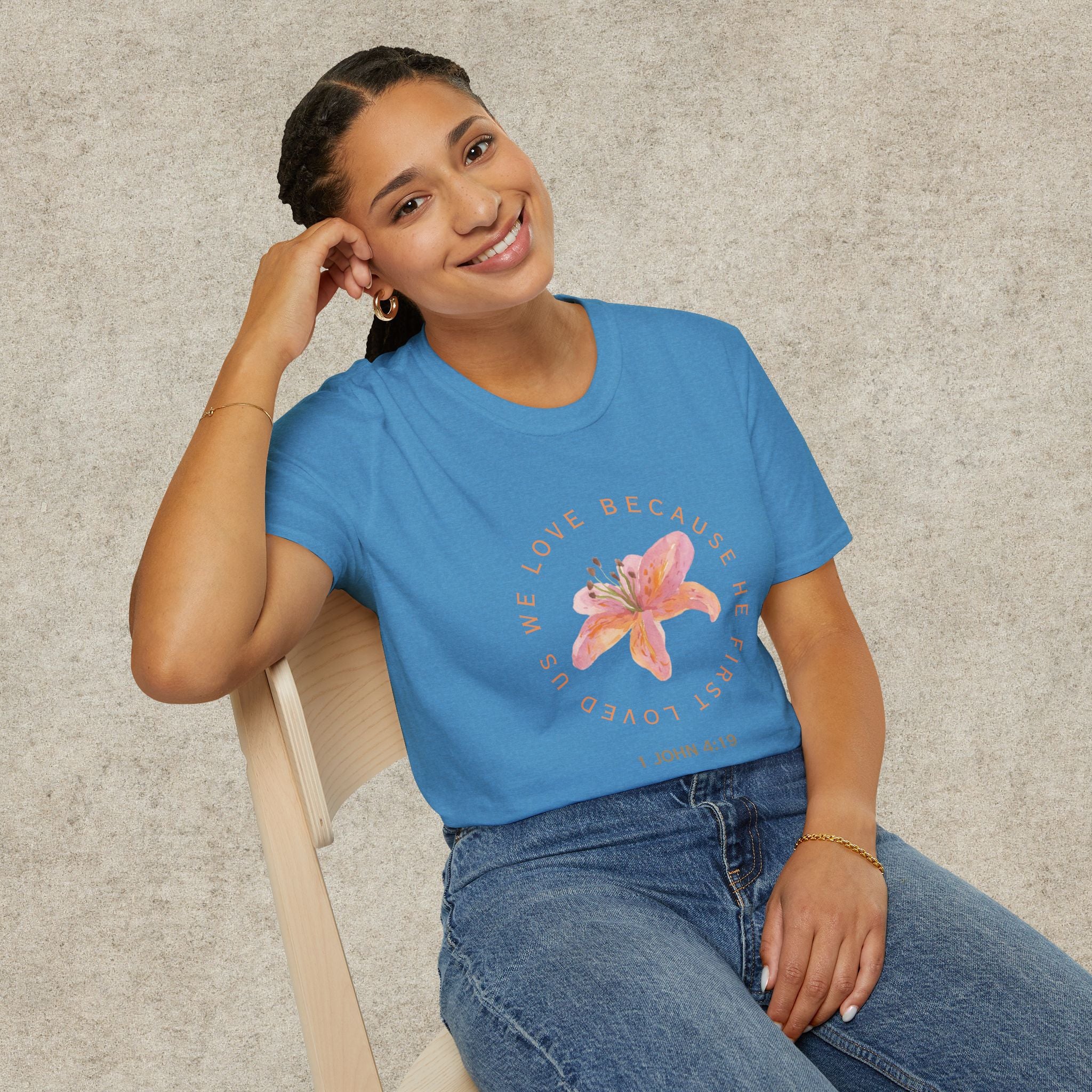 We Love Because He First Loved Us T-Shirt