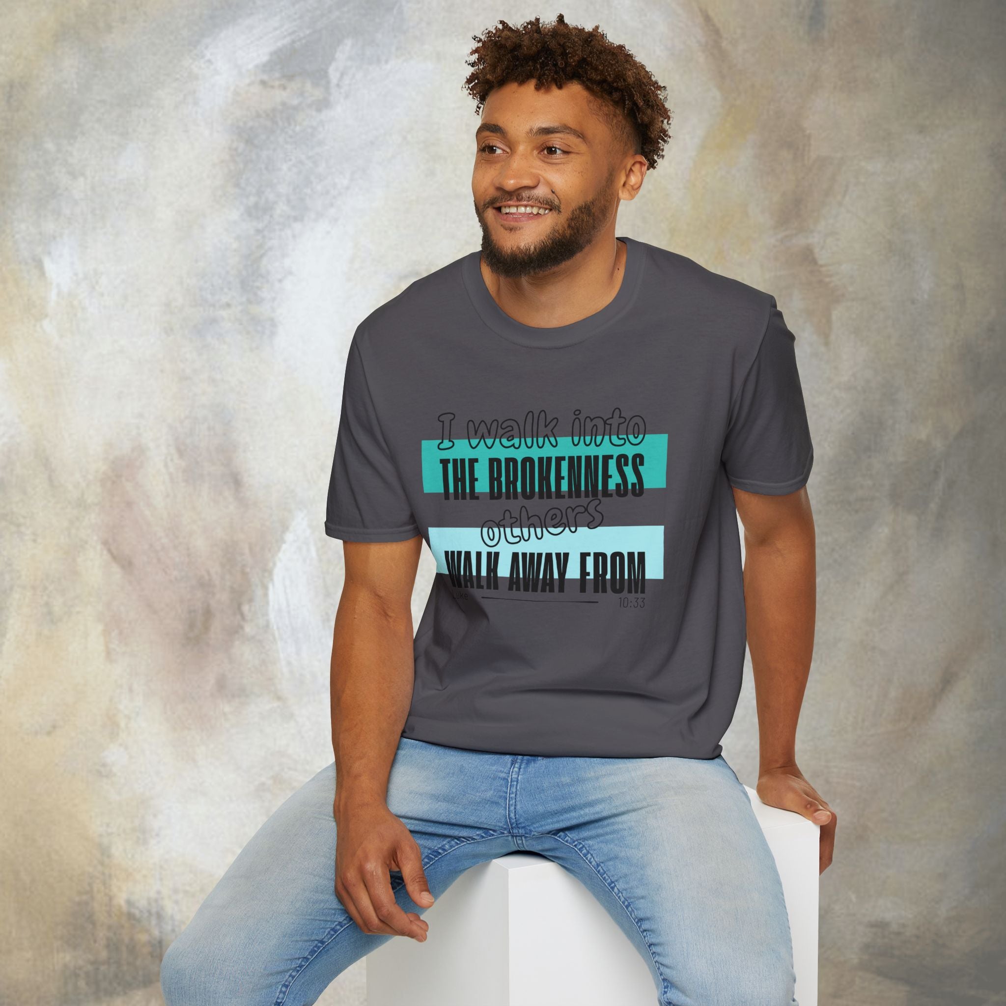 I walk into the brokenness - Luke 10:33 T-Shirt