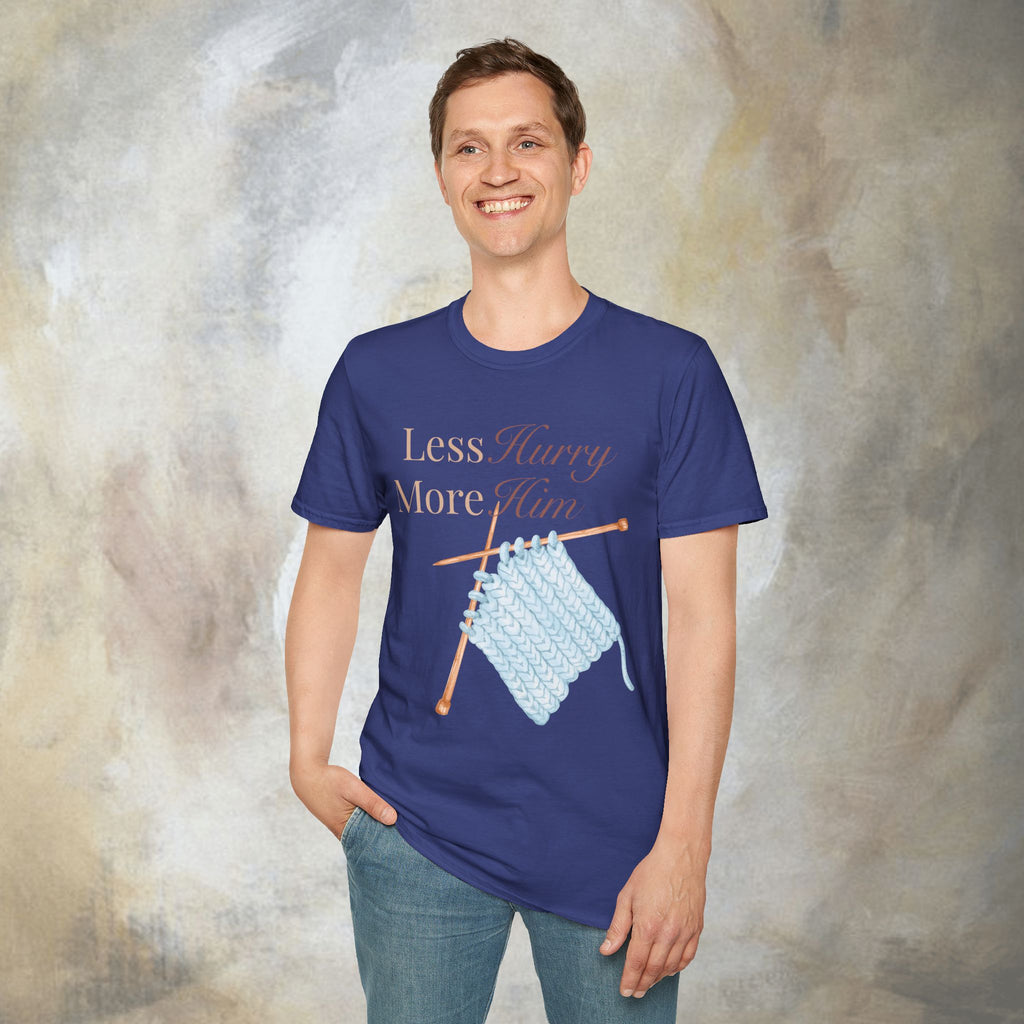 Less Hurry More Him T-Shirt