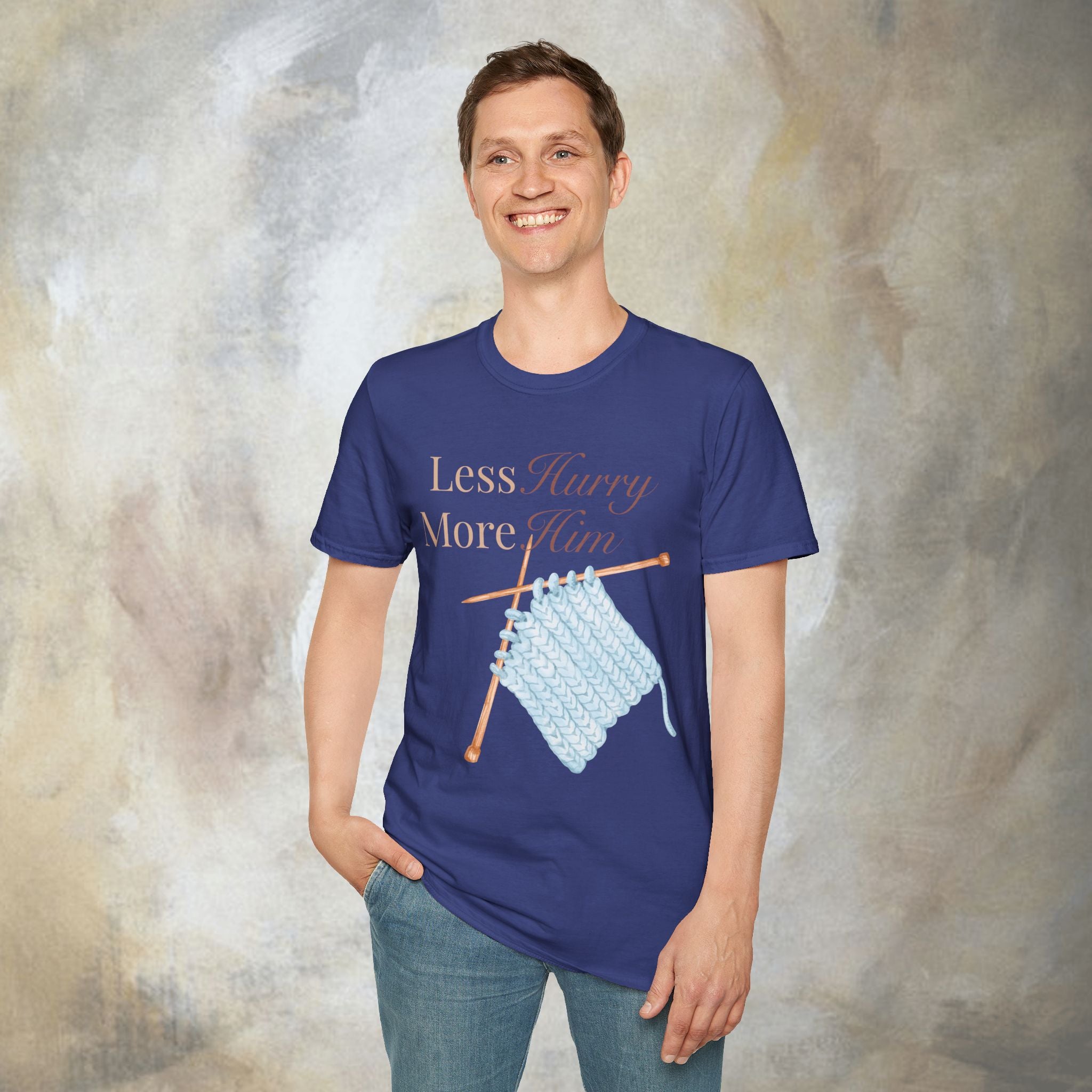 Less Hurry More Him T-Shirt