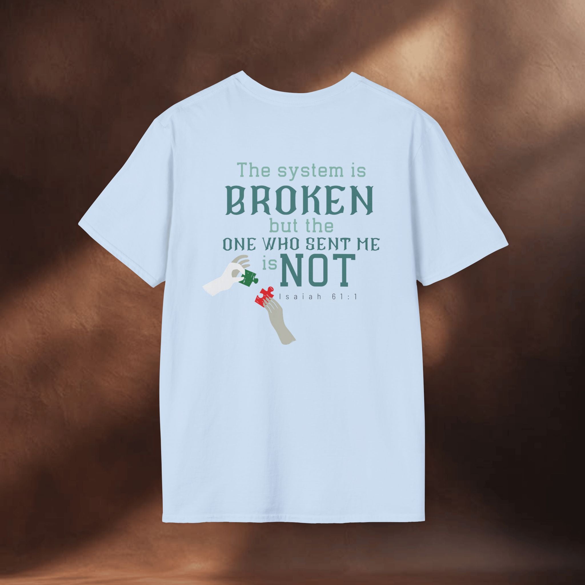 The System Is Broken, But the One Who Sent Me Is Not T-Shirt
