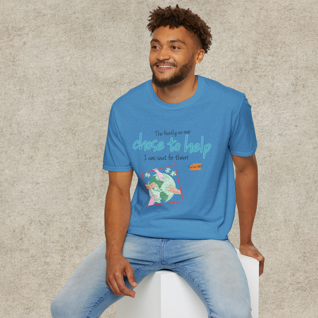 The Family No One Chose to Help. I Was Sent for Them T-Shirt