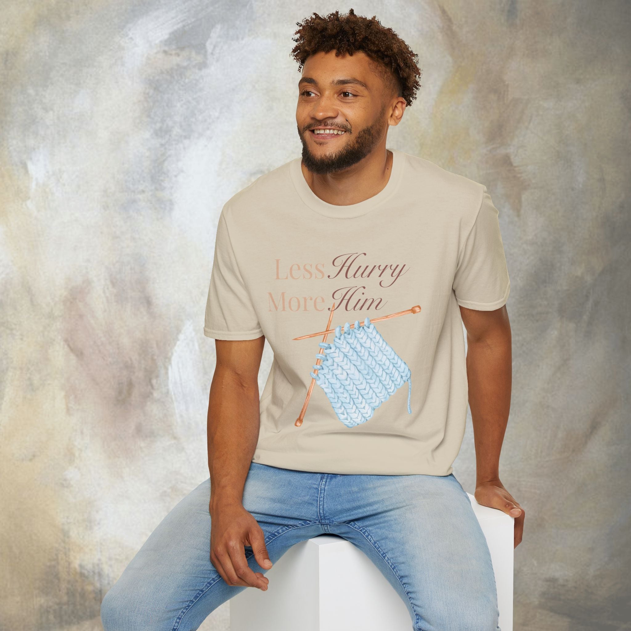 Less Hurry More Him T-Shirt