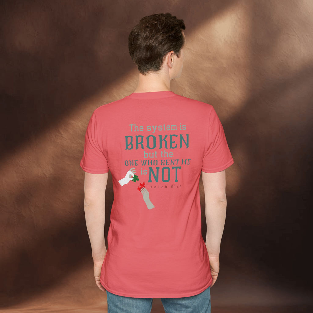 The System Is Broken, But the One Who Sent Me Is Not T-Shirt