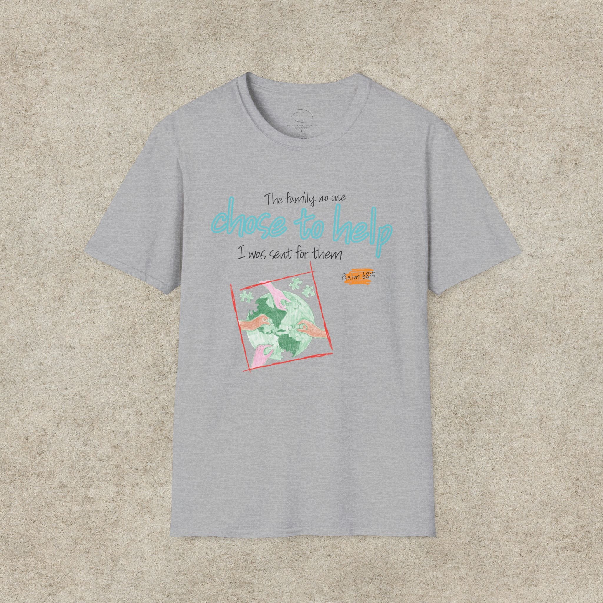 The Family No One Chose to Help. I Was Sent for Them T-Shirt