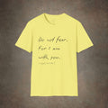 Do Not Fear For I Am With You T-Shirt