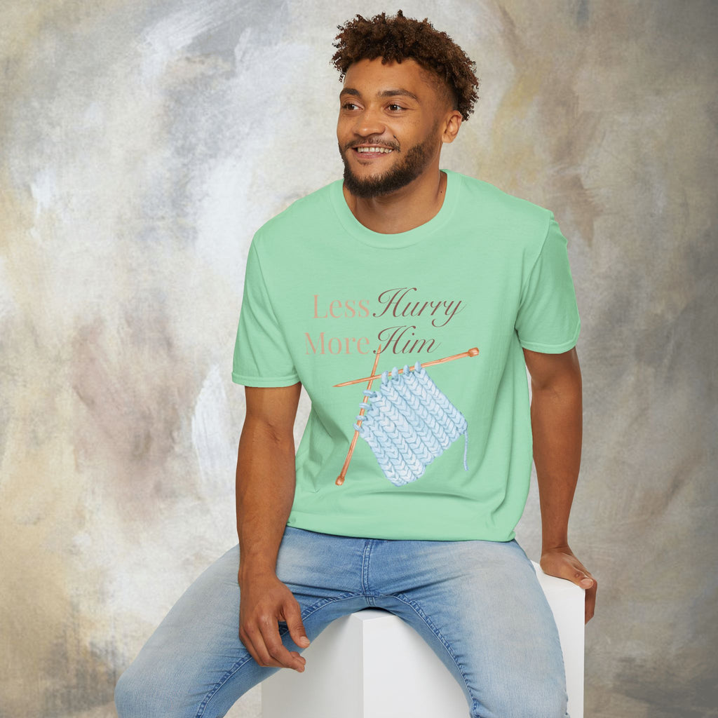 Less Hurry More Him T-Shirt