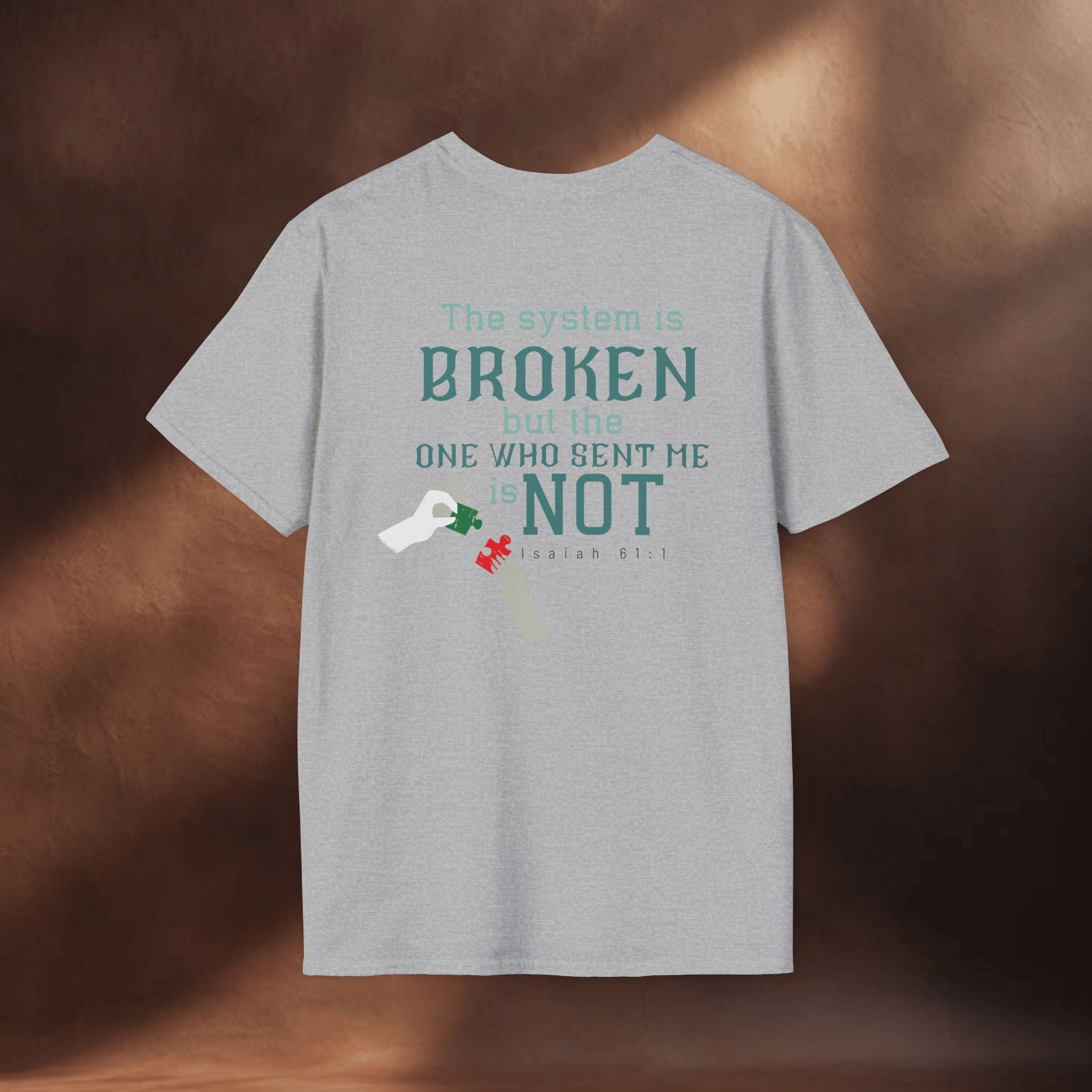 The System Is Broken, But the One Who Sent Me Is Not T-Shirt