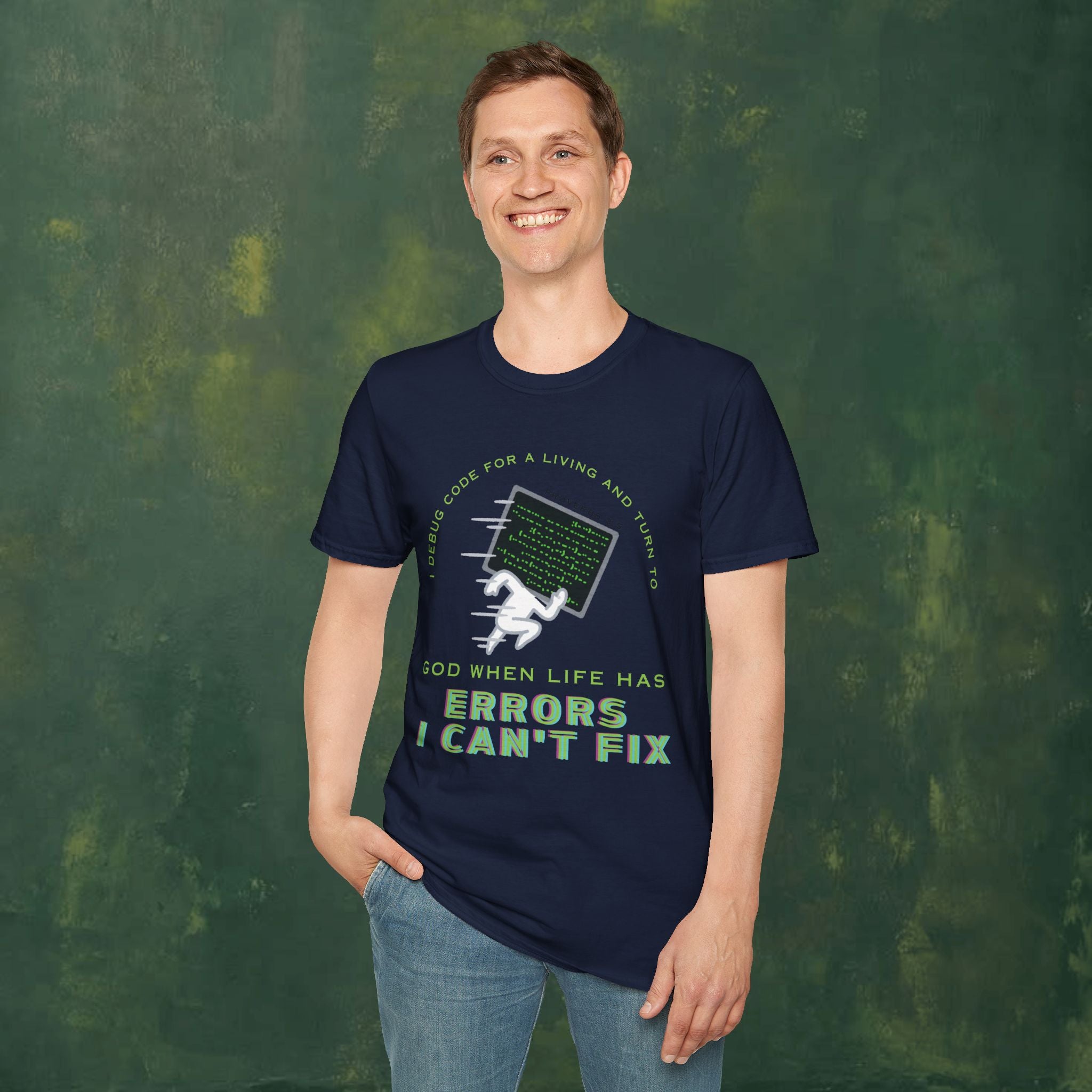 I Debug Code for a Living and Turn to God When Life Has Errors I Can't Fix T-Shirt