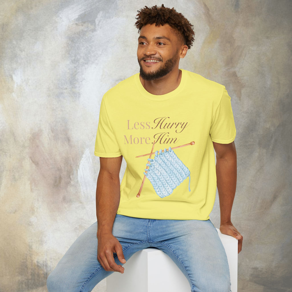 Less Hurry More Him T-Shirt
