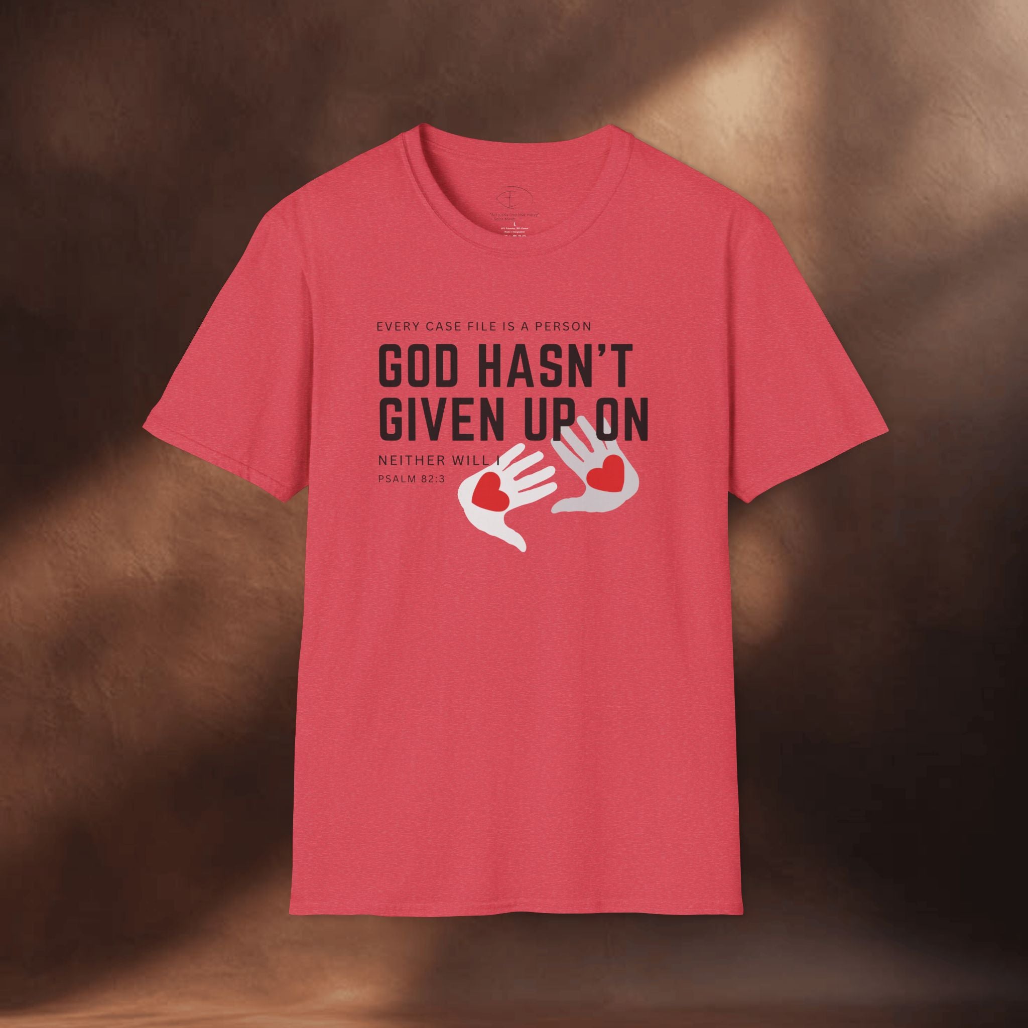 Every Case file is a person God hasn't given up in- Neither will I - T-Shirt