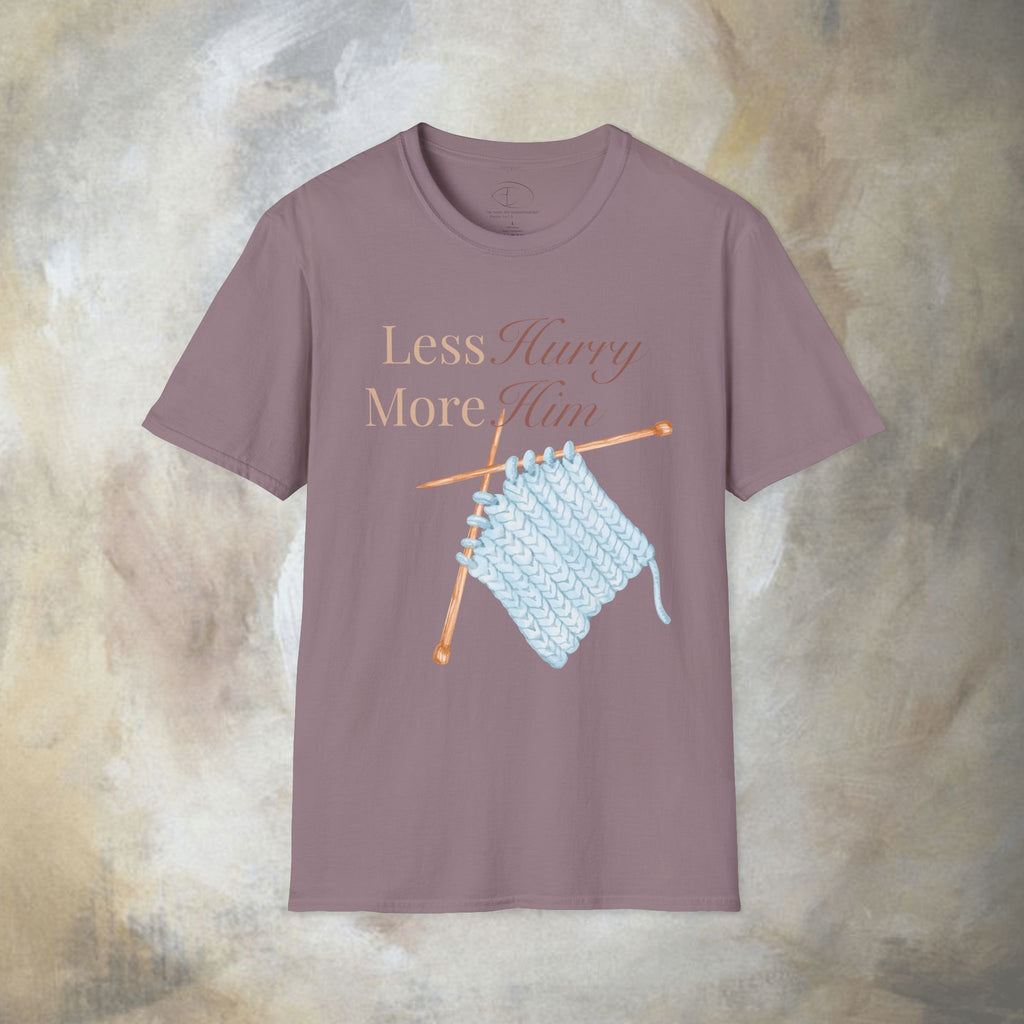 Less Hurry More Him T-Shirt