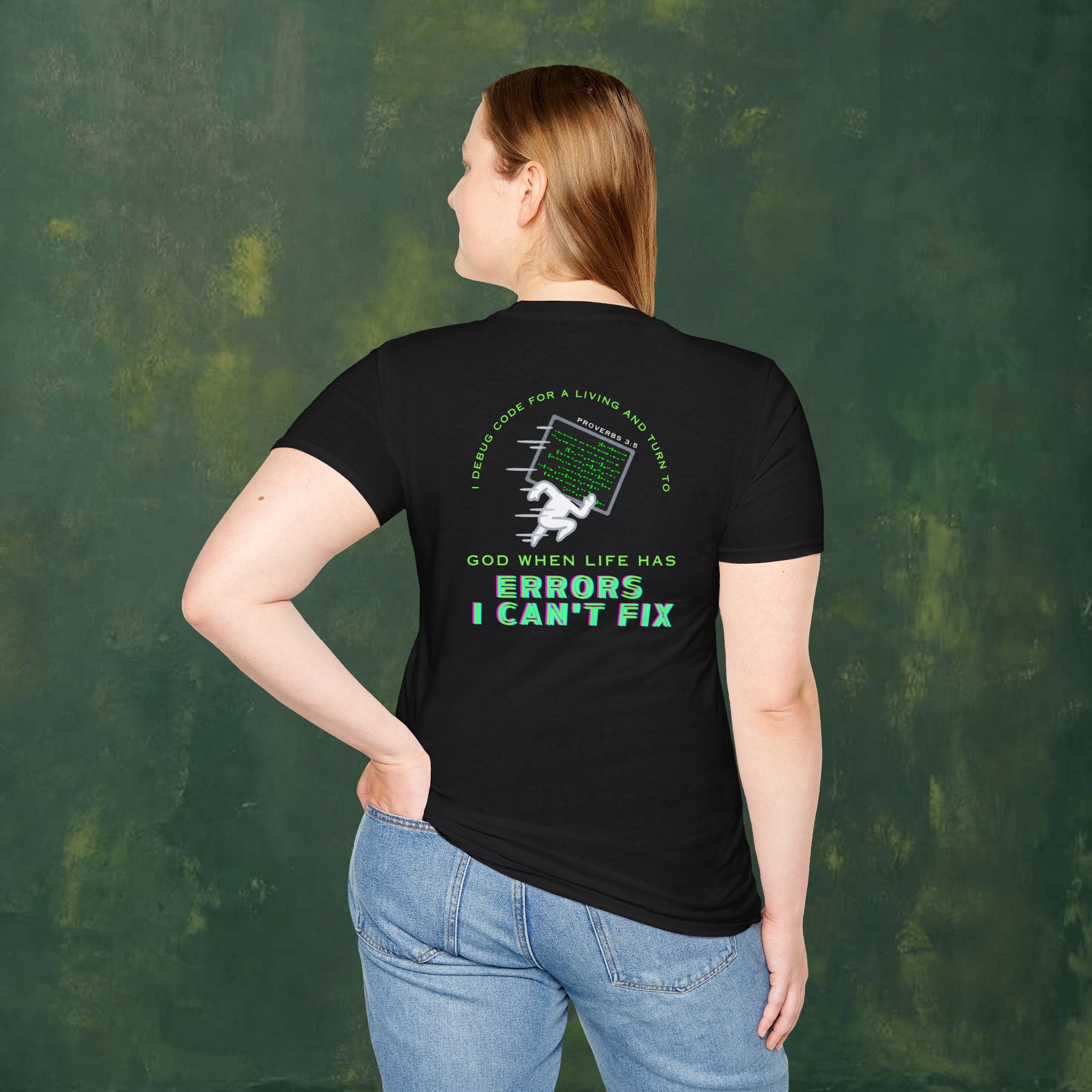 I Debug Code for a Living and Turn to God When Life Has Errors I Can't Fix T-Shirt