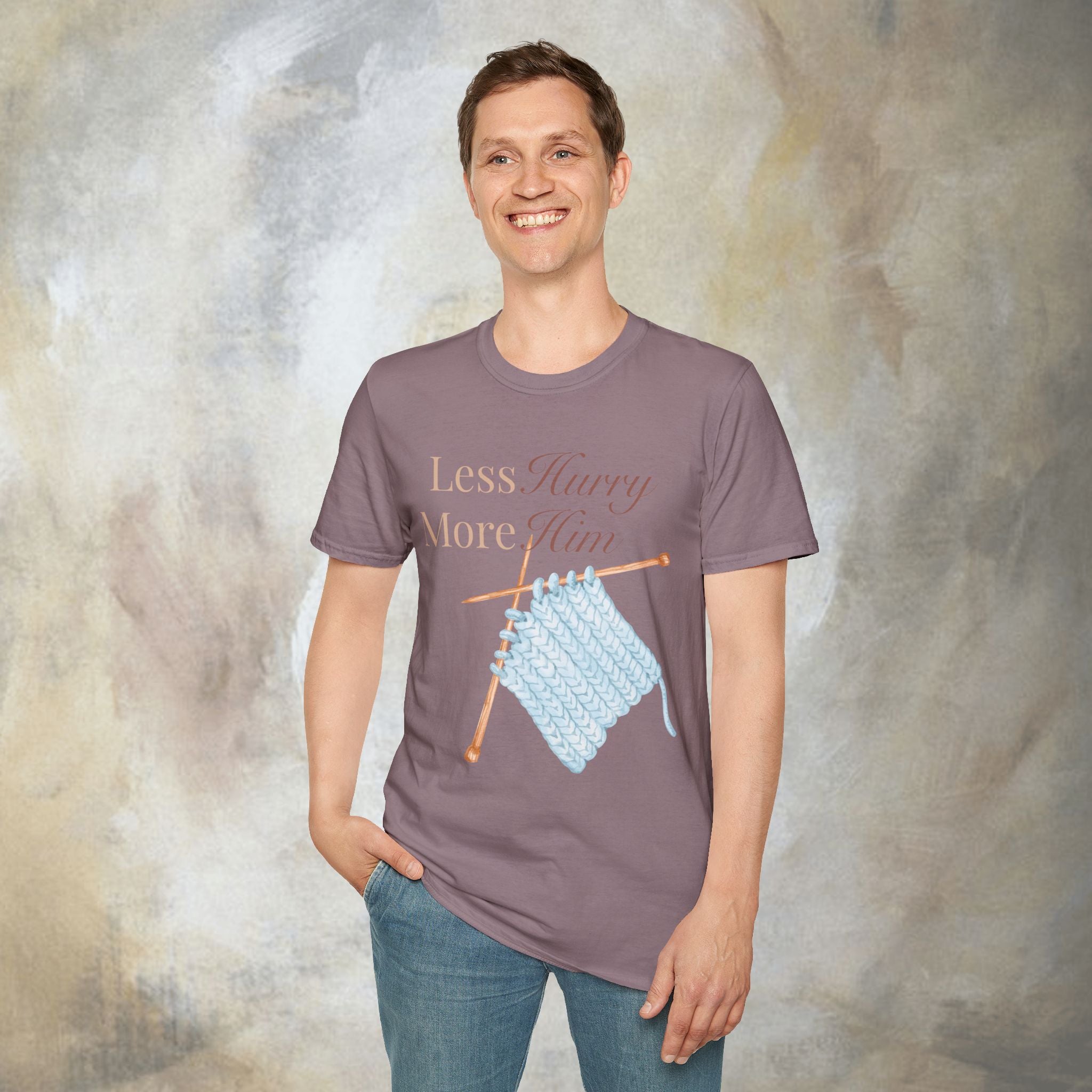 Less Hurry More Him T-Shirt