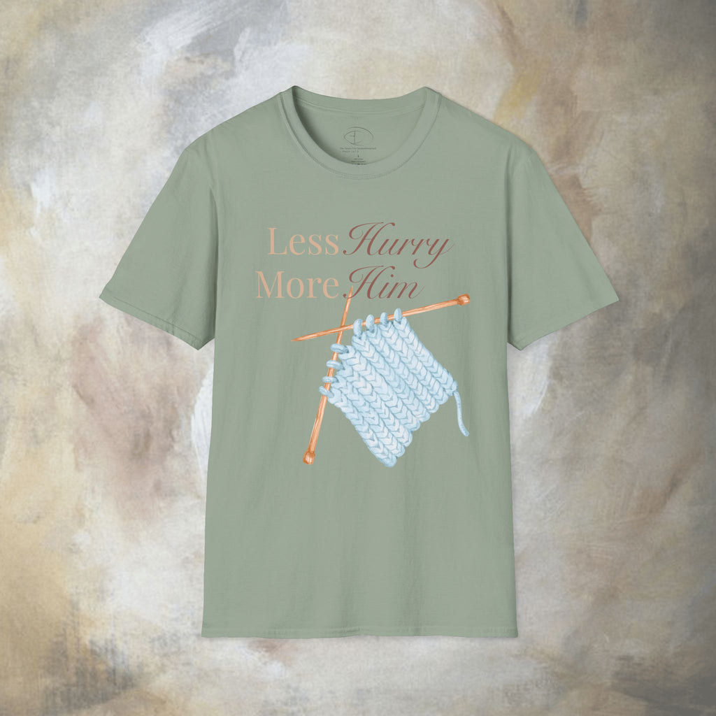 Less Hurry More Him T-Shirt