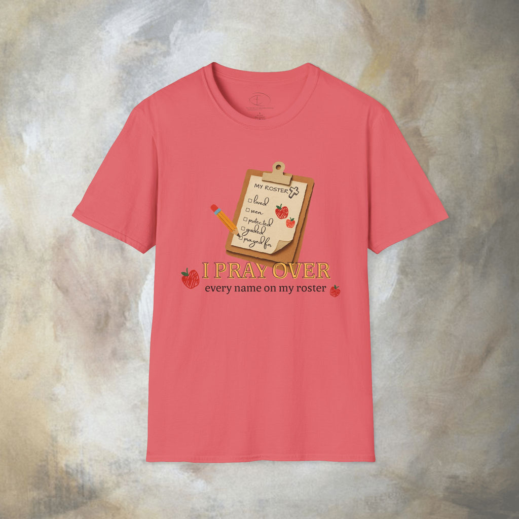 I Pray Over Every Name on My Roster T-Shirt