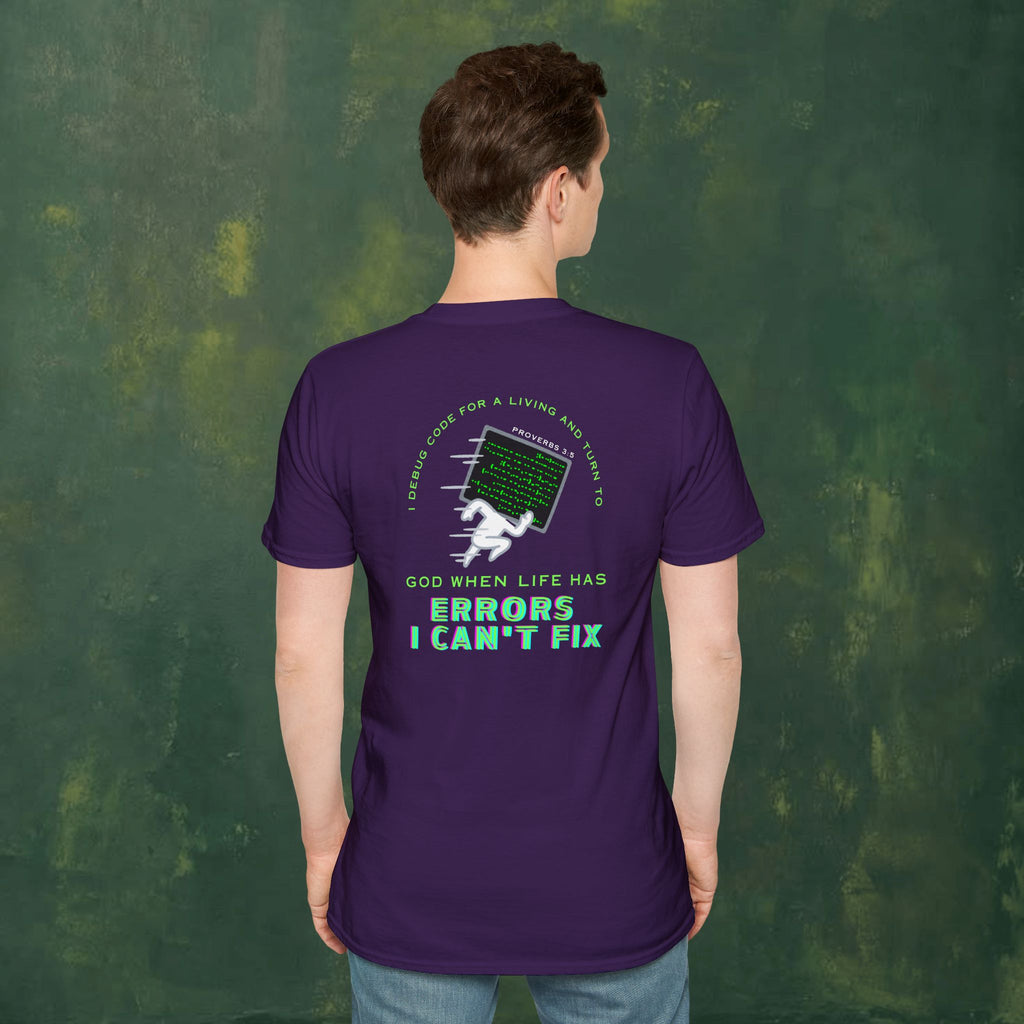 I Debug Code for a Living and Turn to God When Life Has Errors I Can't Fix T-Shirt
