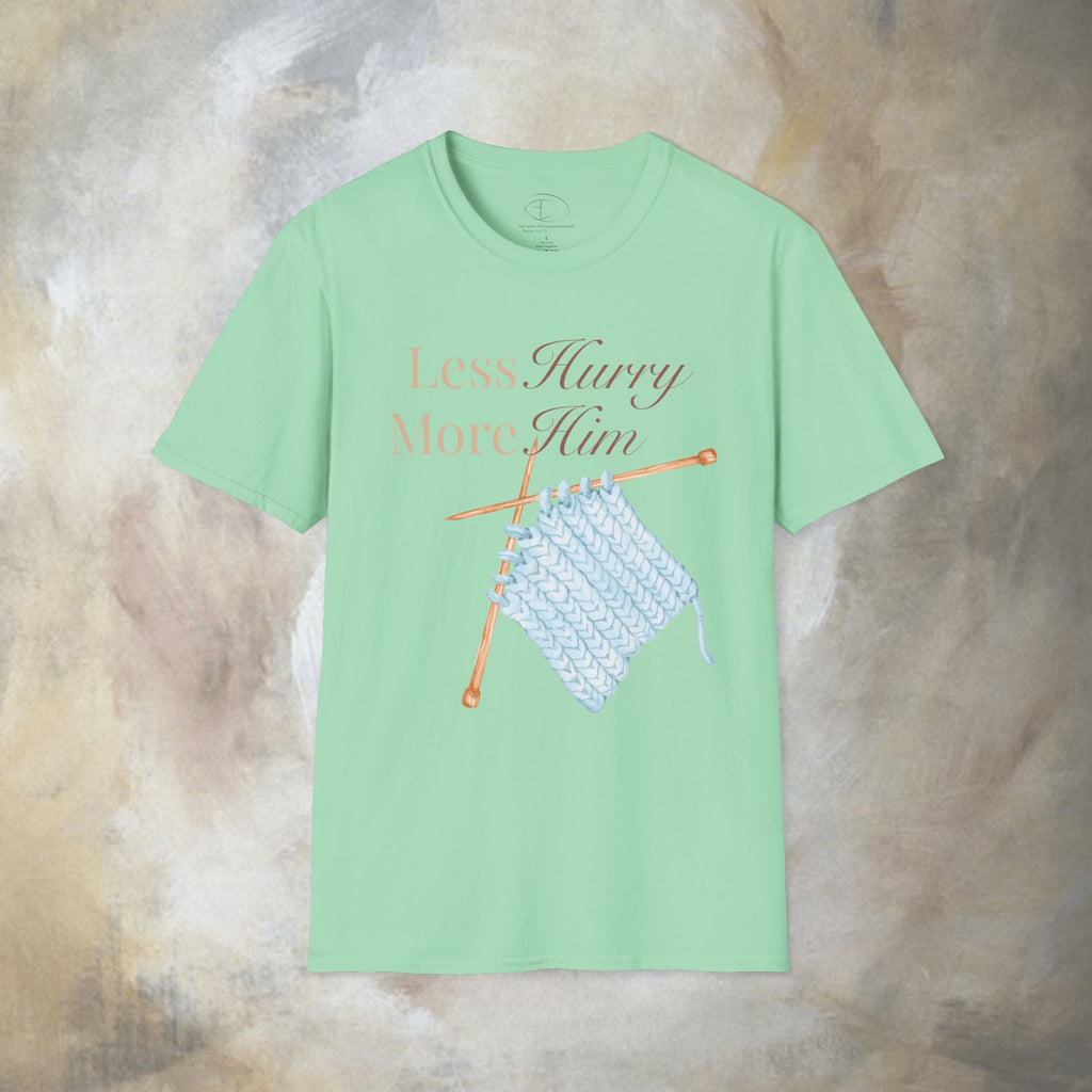 Less Hurry More Him T-Shirt