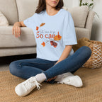 The trees let go, So can I T-Shirt