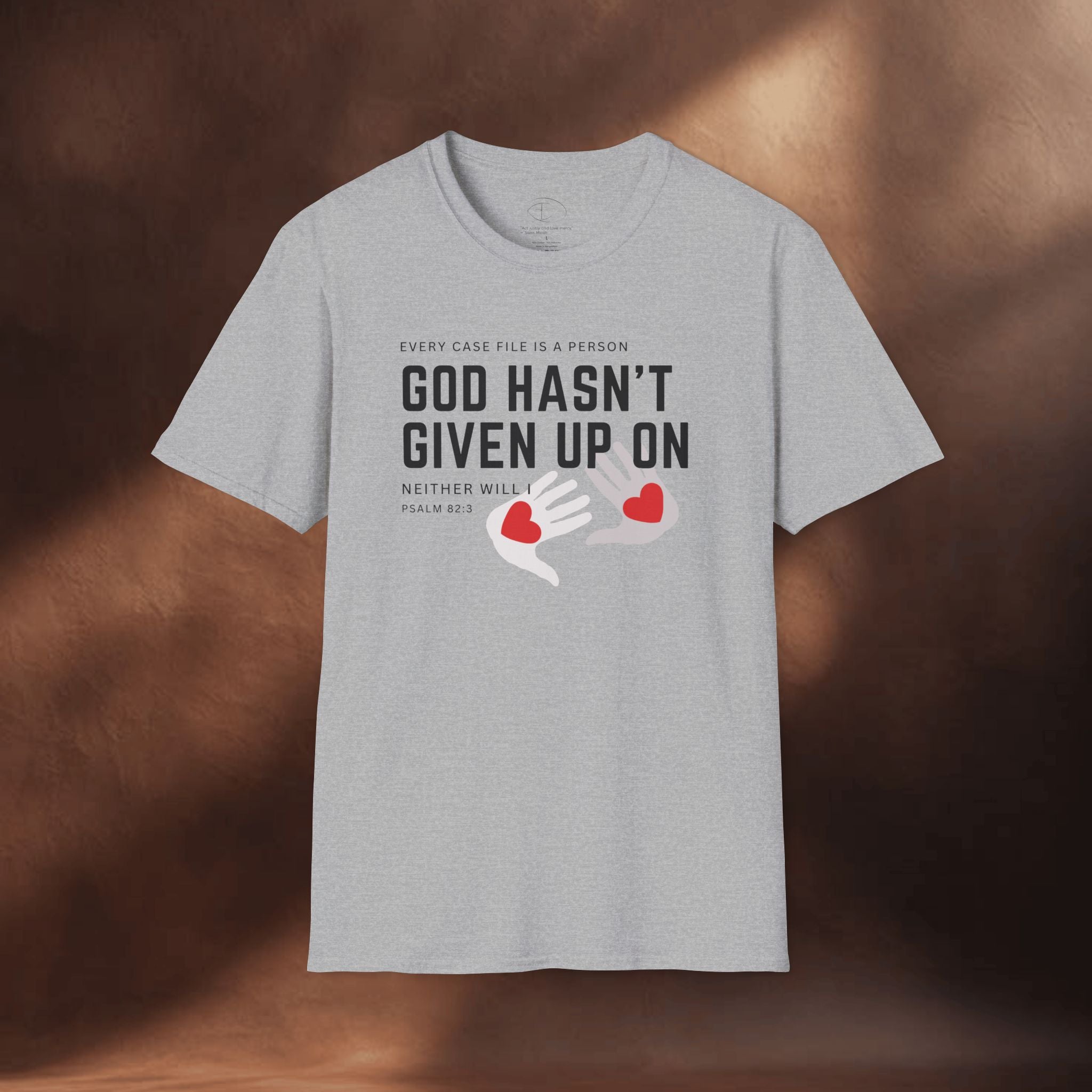 Every Case file is a person God hasn't given up in- Neither will I - T-Shirt