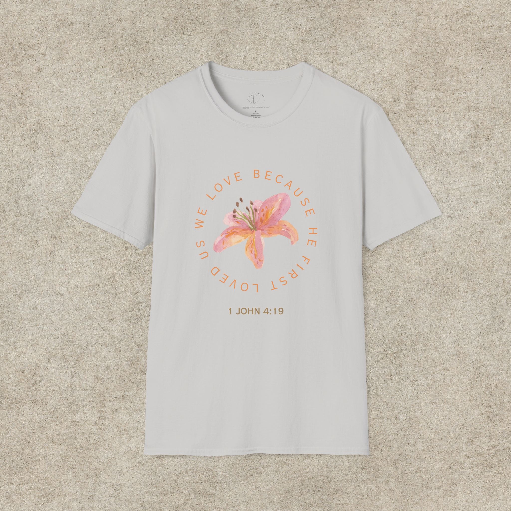 We Love Because He First Loved Us T-Shirt