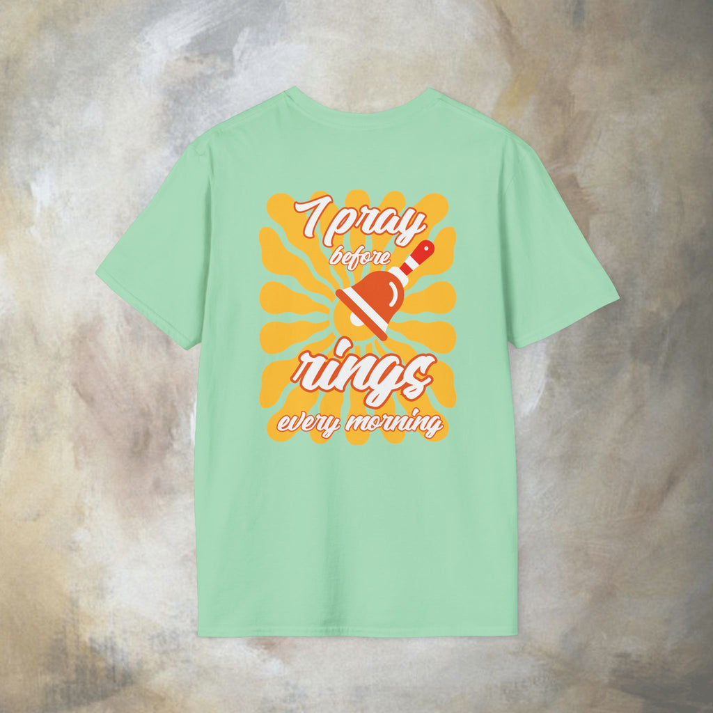 I pray before the bell rings every morning T-Shirt
