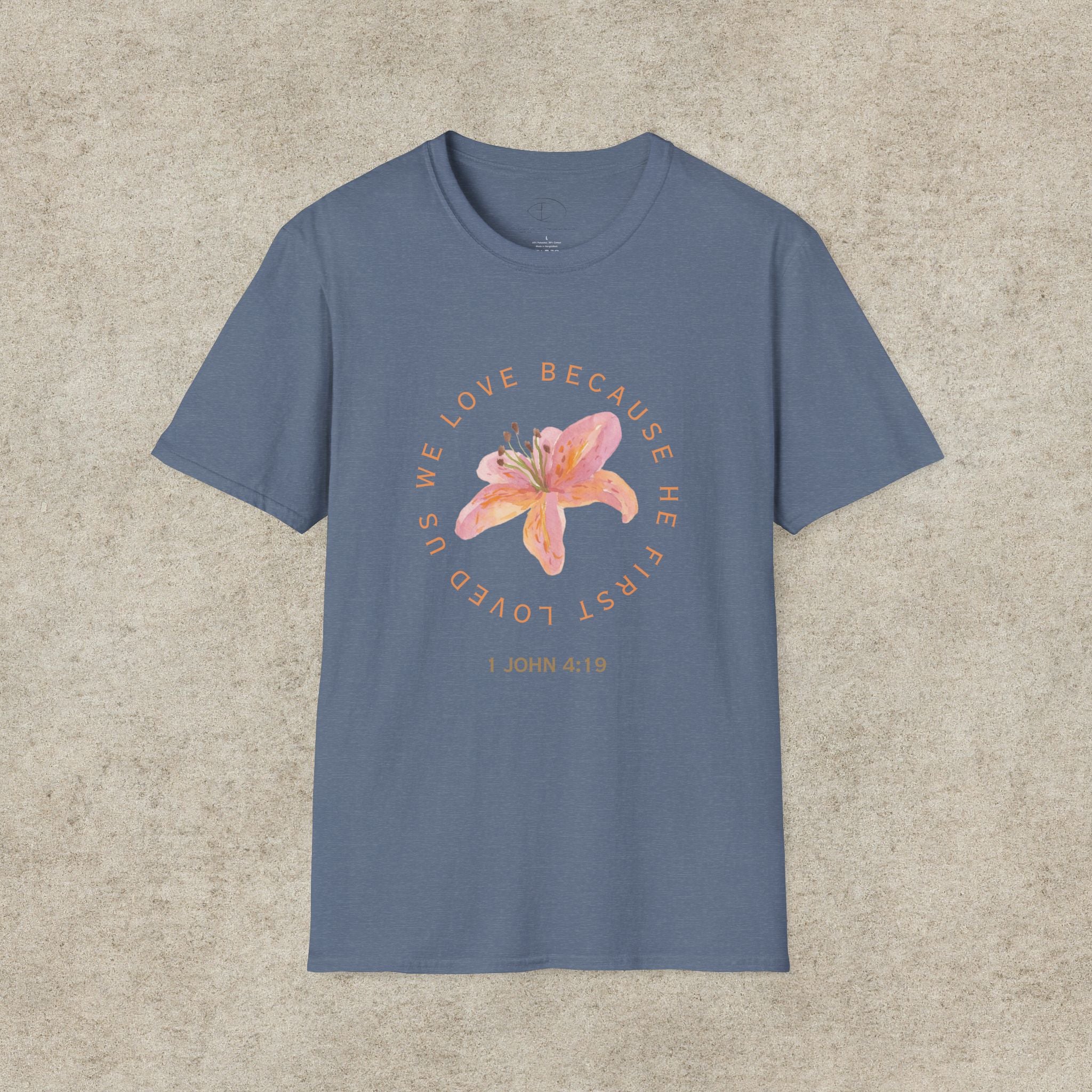 We Love Because He First Loved Us T-Shirt