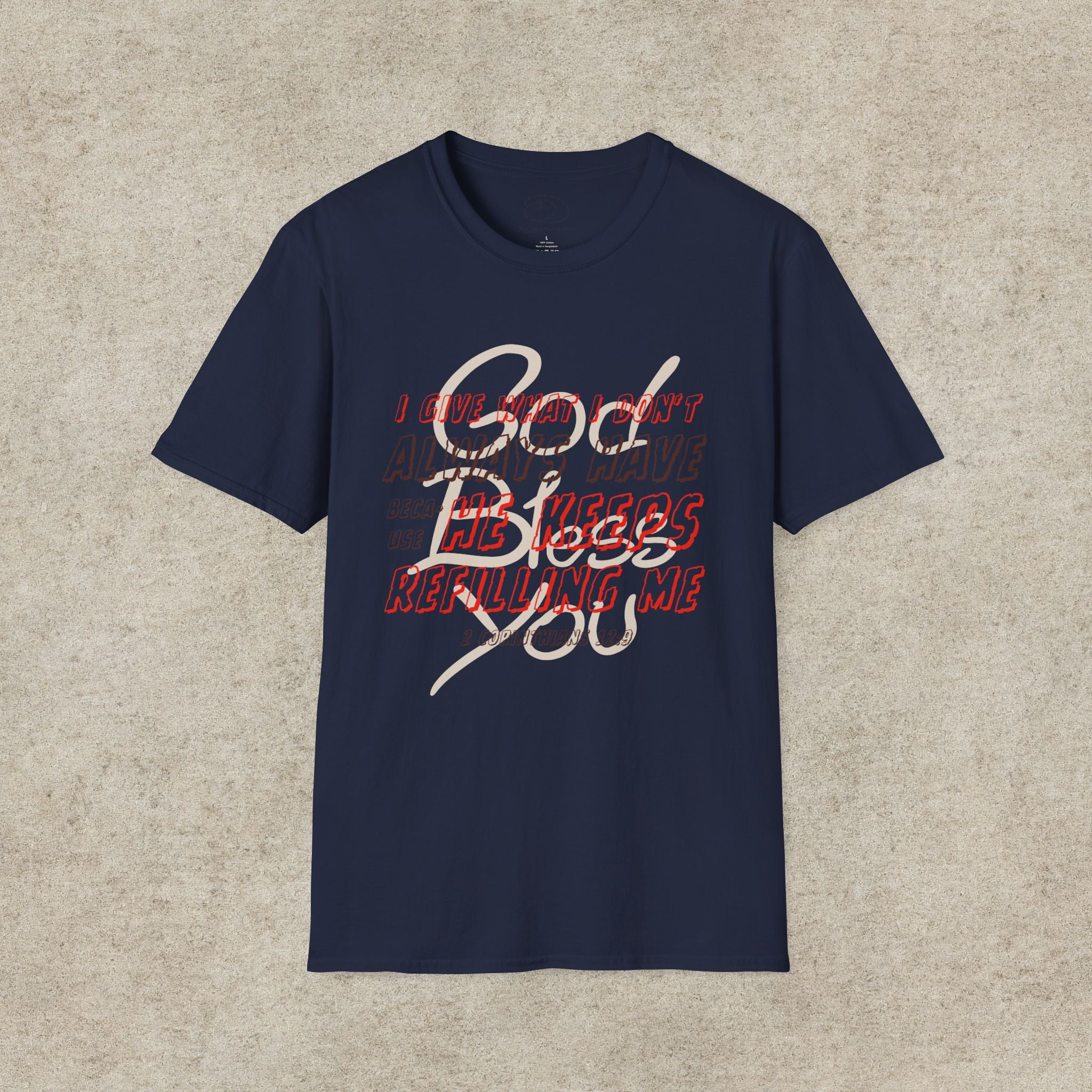 I Give What I Don’t Always Have, Because He Keeps Refilling Me T-Shirt