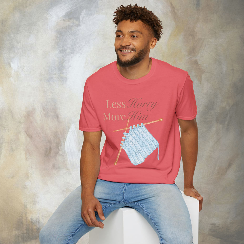 Less Hurry More Him T-Shirt